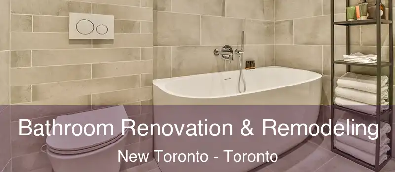  Bathroom Renovation & Remodeling New Toronto - Toronto