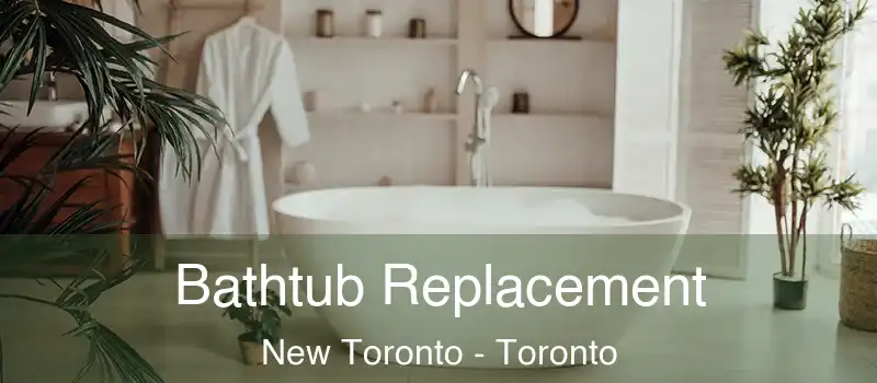  Bathtub Replacement New Toronto - Toronto