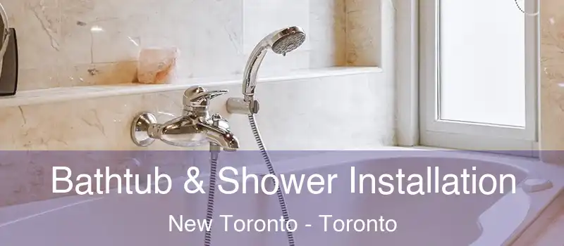  Bathtub & Shower Installation New Toronto - Toronto