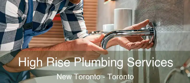  High Rise Plumbing Services New Toronto - Toronto