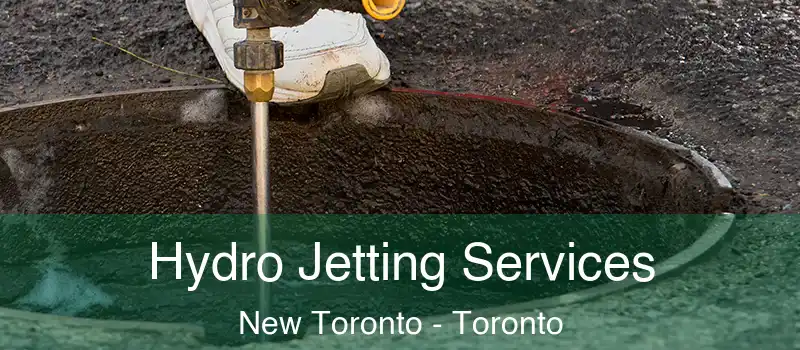  Hydro Jetting Services New Toronto - Toronto