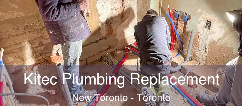  Kitec Plumbing Replacement New Toronto - Toronto