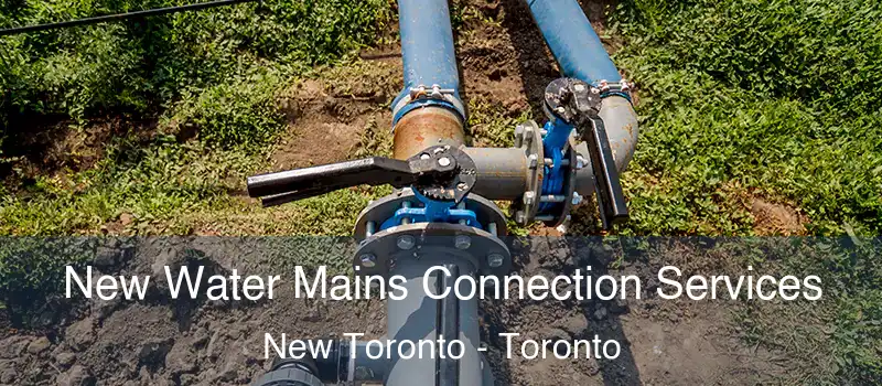  New Water Mains Connection Services New Toronto - Toronto