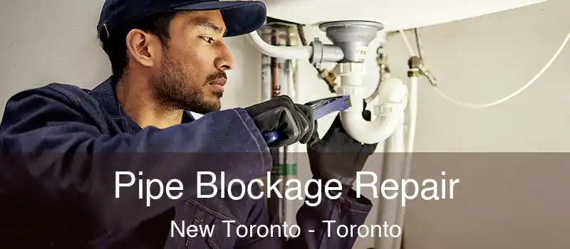  Pipe Blockage Repair New Toronto - Toronto