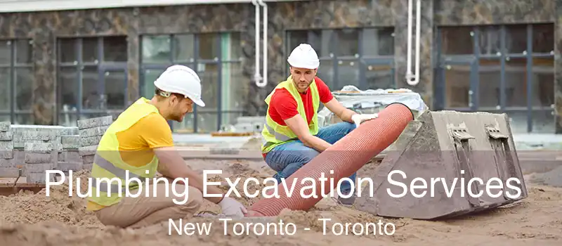  Plumbing Excavation Services New Toronto - Toronto