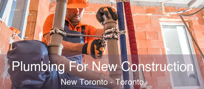  Plumbing For New Construction New Toronto - Toronto