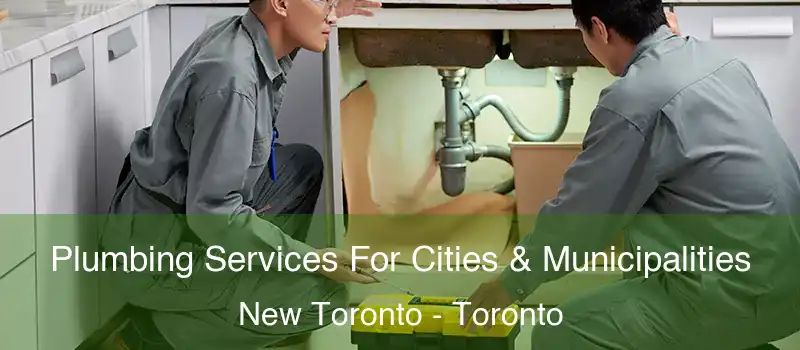  Plumbing Services For Cities & Municipalities New Toronto - Toronto