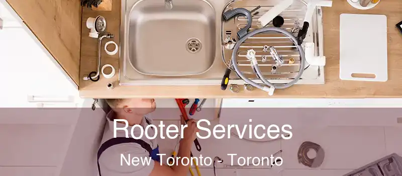  Rooter Services New Toronto - Toronto