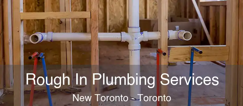  Rough In Plumbing Services New Toronto - Toronto