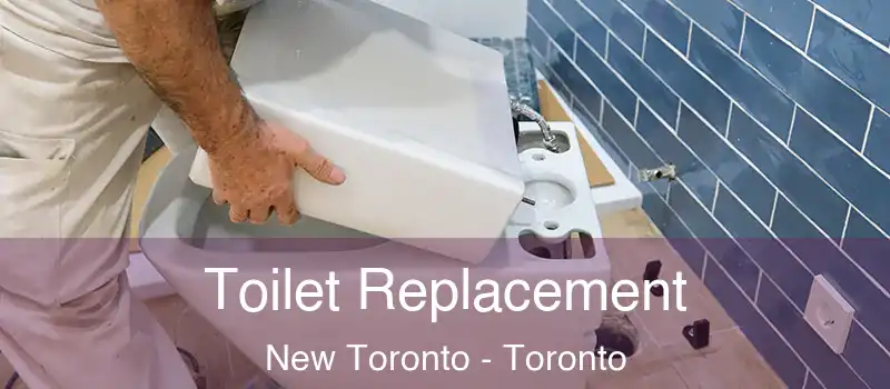  Toilet Replacement New Toronto - Toronto