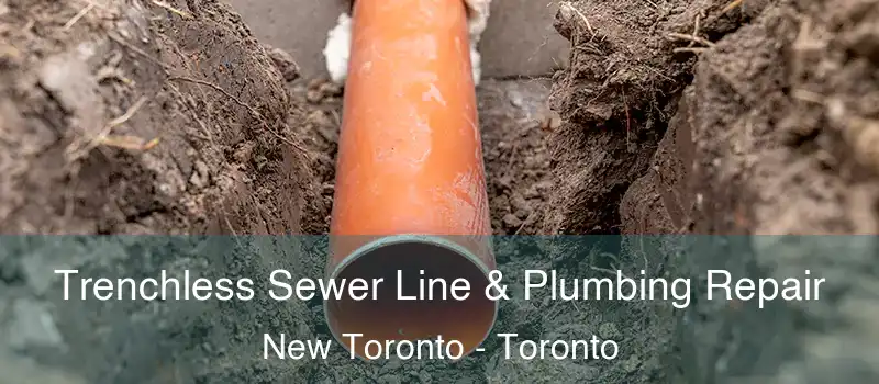  Trenchless Sewer Line & Plumbing Repair New Toronto - Toronto