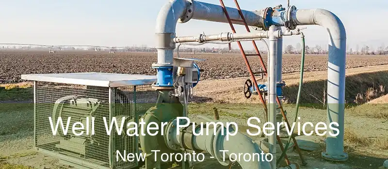  Well Water Pump Services New Toronto - Toronto